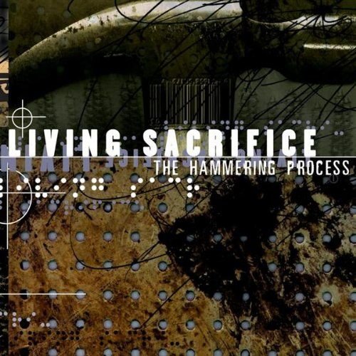 Living Sacrifice - The Hammering Process (2000)