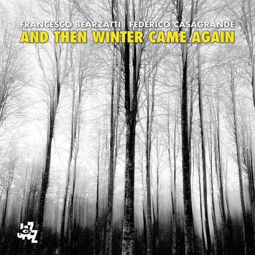 Francesco Bearzatti and Federico Casagrande - And Then Winter Came Again 2024