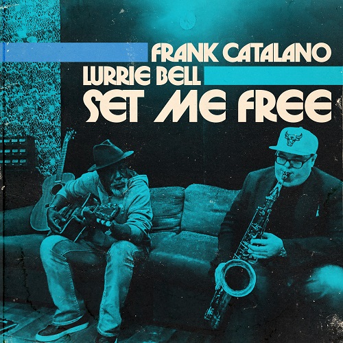 Frank Catalano & Lurrie Bell - Set Me Free 2024