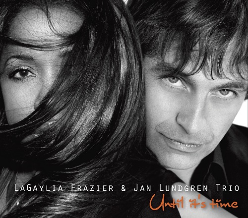 LaGaylia Frazier & Jan Lundgren Trio - Until It's Time 2012