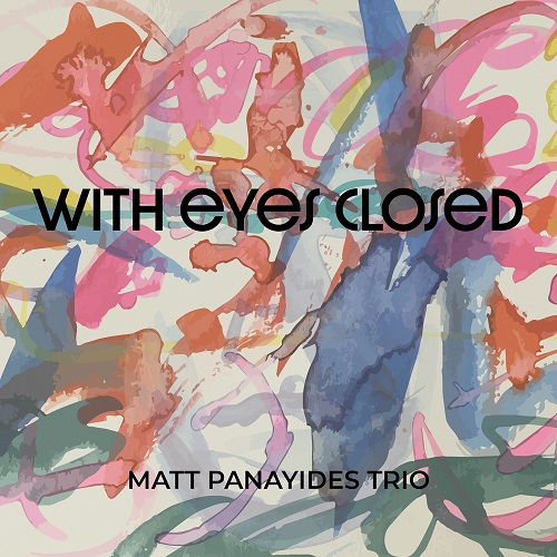 Matt Panayides Trio - With Eyes Closed 2024