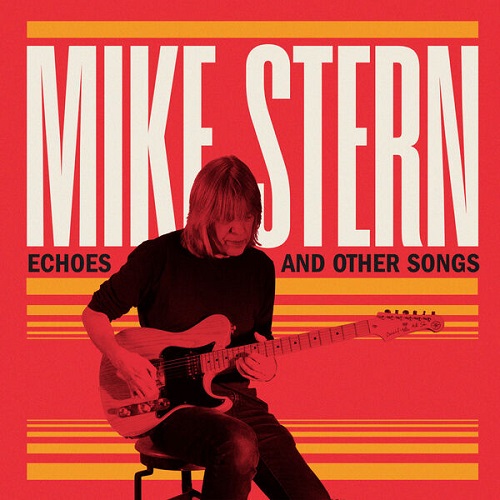 Mike Stern - Echoes and Other Songs 2024