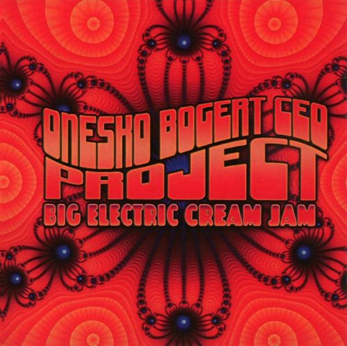 Onesko Bogert Ceo Project - Big Electric Cream Jam (2009)