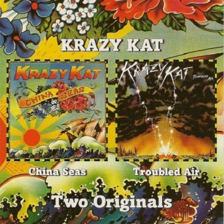 Krazy Kat - China Seas / Troubled Air (1976 / 1977)