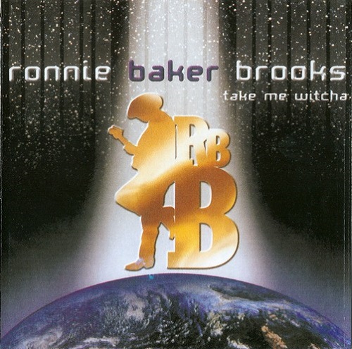 Ronnie Baker Brooks - Take Me Witcha 2001