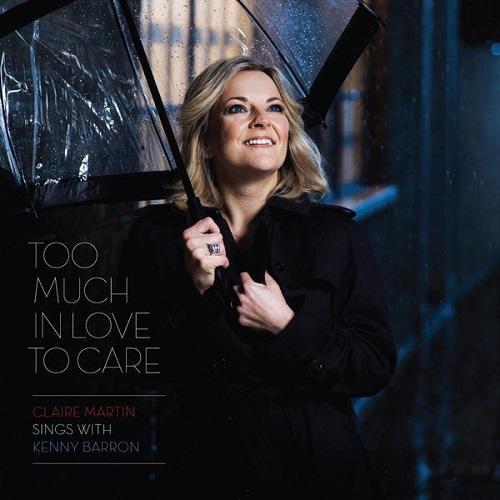 Claire Martin and Kenny Barron - Too Much in Love to Care 2012