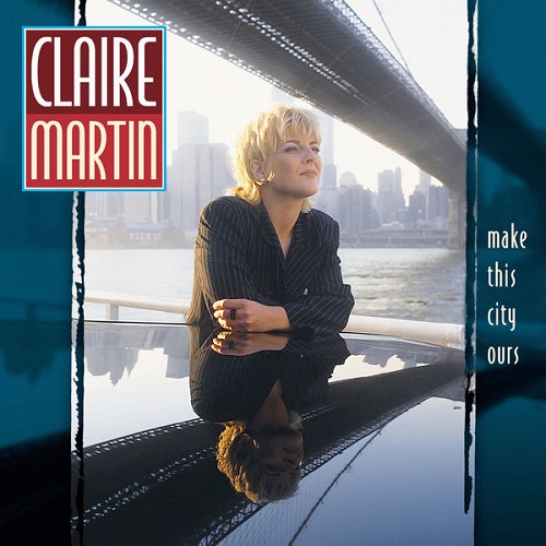 Claire Martin - Make This City Ours 1997