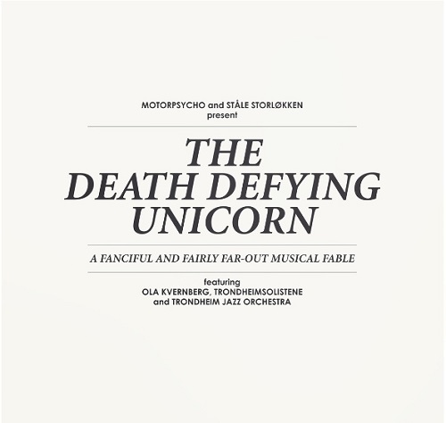 Motorpsycho & Stale Storlokken - The Death Defying Unicorn 2012