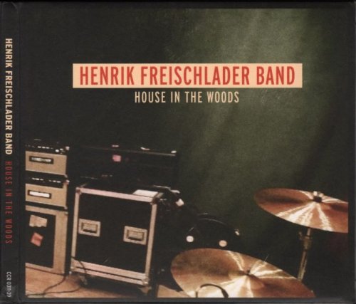 Henrik Freischlader Band - House In The Woods (2012)