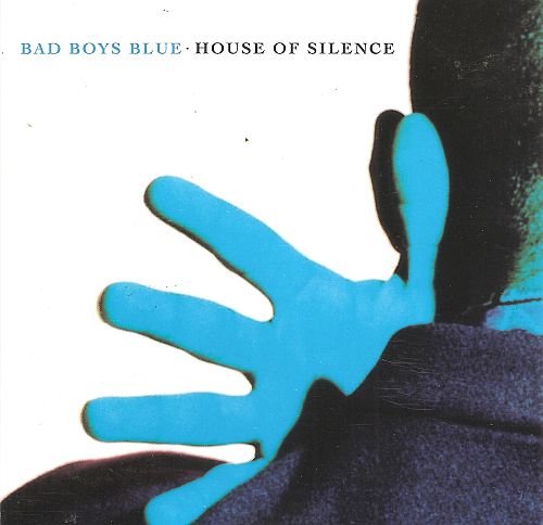 Bad Boys Blue - House Of Silence (1991)