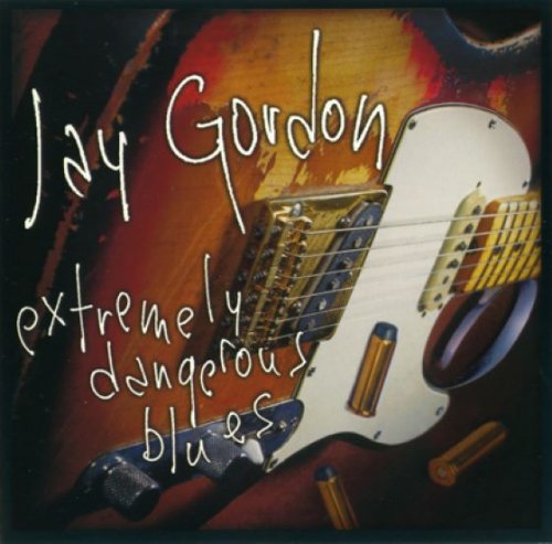 Jay Gordon - Extremely Dangerous Blues (2001)