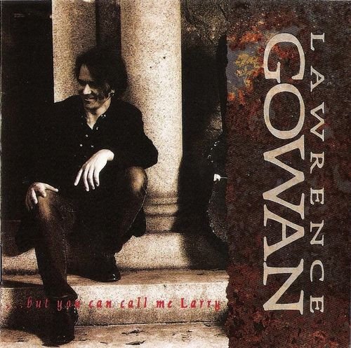 Lawrence Gowan - But You Can Call Me Larry (1993)