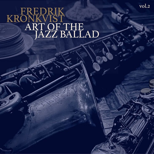 Fredrik Kronkvist - Art of the Jazz Ballad, Vol. 2 2024