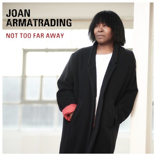 Joan Armatrading - Not Too Far Away 2018