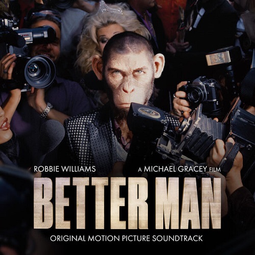 Robbie Williams - Better Man (Original Motion Picture Soundtrack) 2024