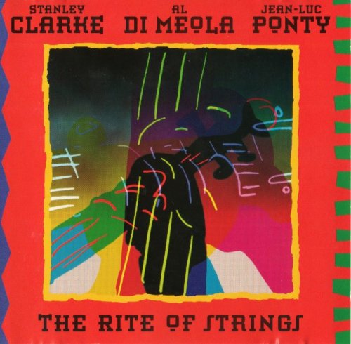 Stanley Clarke, Al Di Meola, Jean-Luc Ponty - The Rite Of Strings (1995)