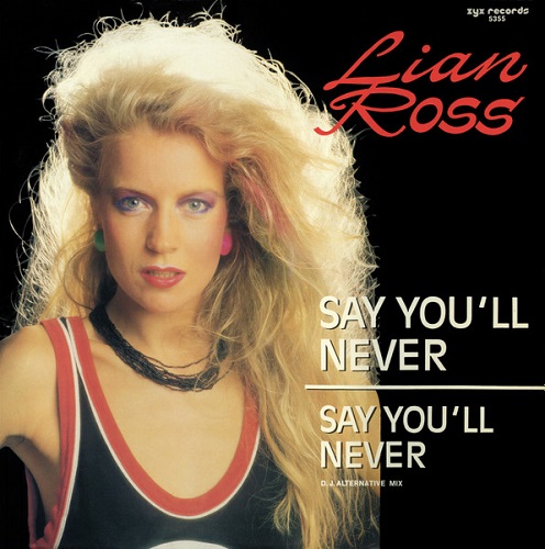 Lian Ross - Say You'll Never 1985