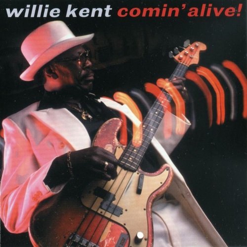 Willie Kent - Comin' Alive! (2001)