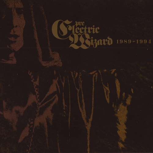 Electric Wizard - Pre Electric Wizard 1989-1994 2006