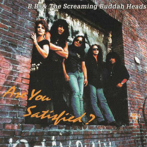 B.B. And The Screaming Buddah Heads - Are You Satisfied (1993)