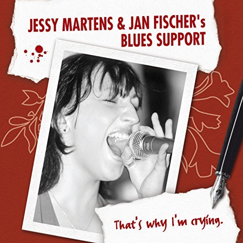 Jessy Martens & Jan Fischer's Blues Support - That's Why I'm Crying (2007)