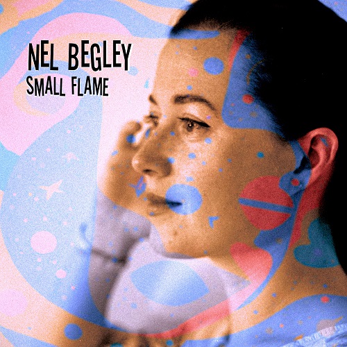 Nel Begley - Small Flame 2025