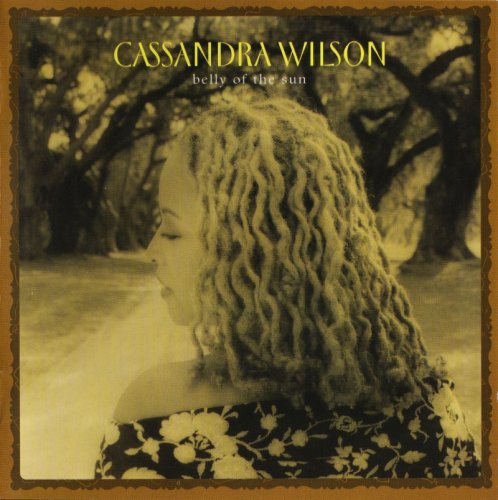 Cassandra Wilson - Belly Of The Sun (2002)