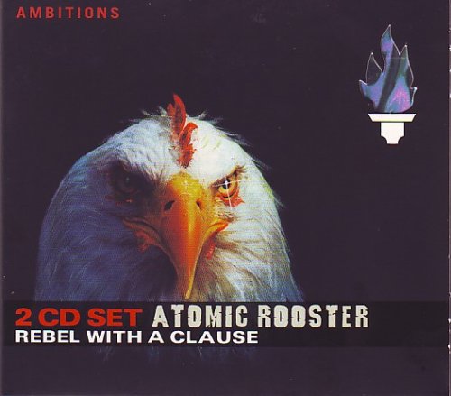 Atomic Rooster - Rebel With A Clause [2CD] (2005)