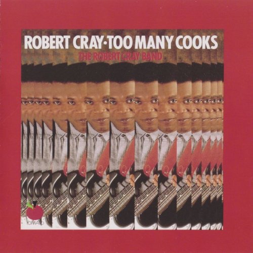 The Robert Cray Band - Too Many Cooks (1980)(1989)