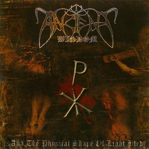 Ancient Wisdom - ...And The Physical Shape Of Light Bled (2000)