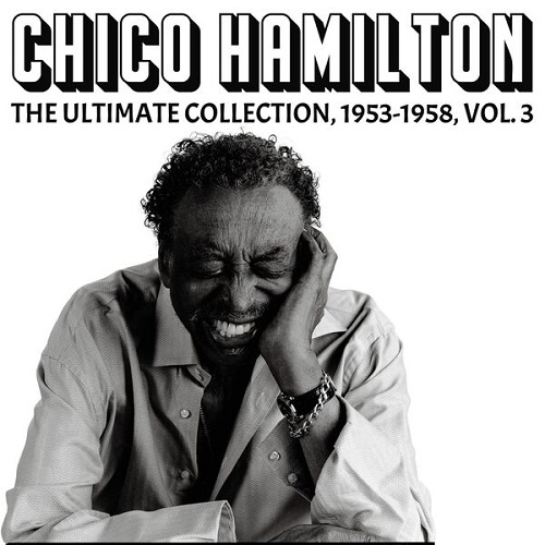 Chico Hamilton - The Ultimate Collection 1953-1958, Vol. 3 2025