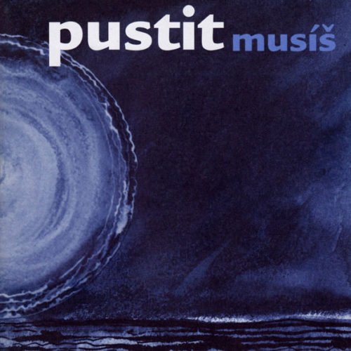 Pustit Musíš, Bittová, Dunaj, Fajt - Pustit Musíš, Bittová, Dunaj, Fajt (1996)