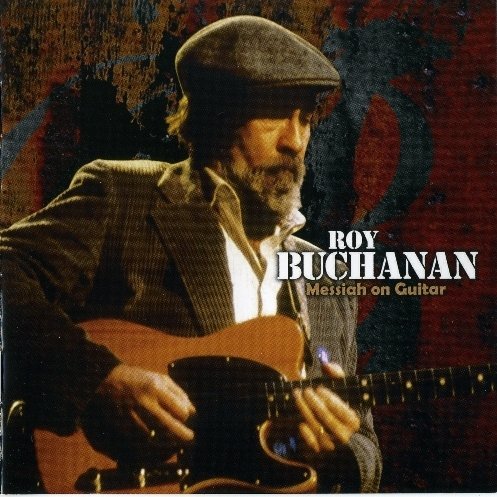 Roy Buchanan - Messiah On Guitar (2007)