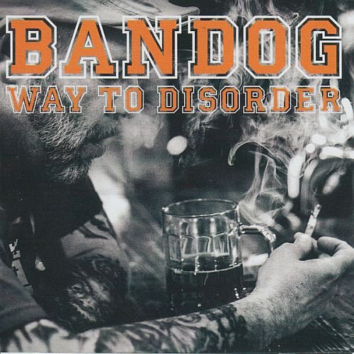 Bandog - Way To Disorder (2018)