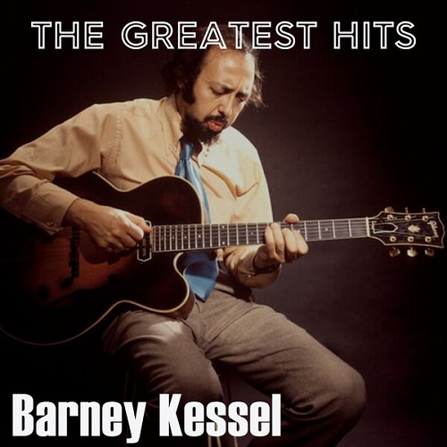 Barney Kessell - The Greatest Hits (Remastered) 2025