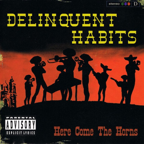 Delinquent Habits - Here Come The Horns 1998