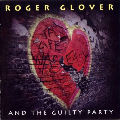 Roger Glover & The Guilty Party - If Life Was Easy (2011)