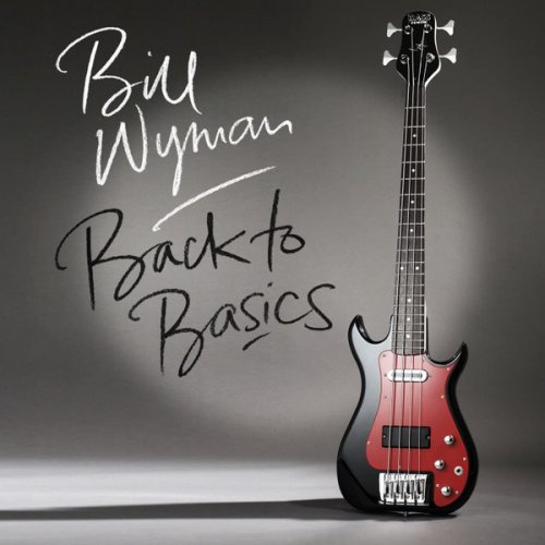 Bill Wyman - Back To Basics (2015)