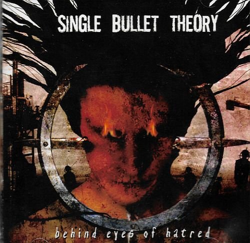 Single Bullet Theory - Behind Eyes Of Hatred (2004)