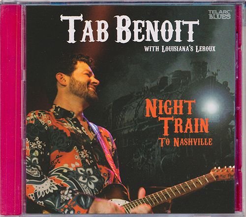 TAB BENOIT «Night Train To Nashville» (US 2008 Telarc International Corporation • CD-83674)