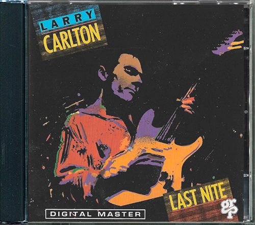 LARRY CARLTON «Last Nite» (DE 1987 GRP ⁄ MCA Records, Inc. • GRP01252)
