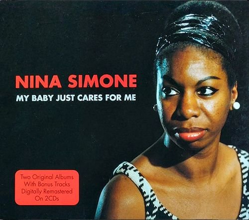 NINA SIMONE «My Baby Just Cares For Me» (UK 2 × CD 2008 Not Now Music Limited • NOT2CD252)