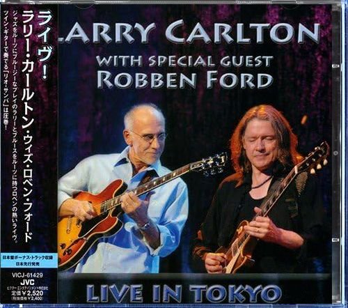LARRY CARLTON with ROBBEN FORD «Live In Tokyo» (JP 2007 Victor Entertainment, Inc. • VICJ-61429)