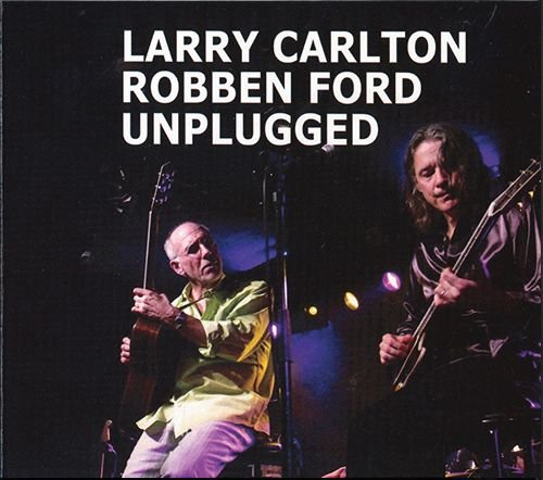 LARRY CARLTON & ROBBEN FORD «Unplugged» (US 2013 335 Records, Inc. • 335-1302)