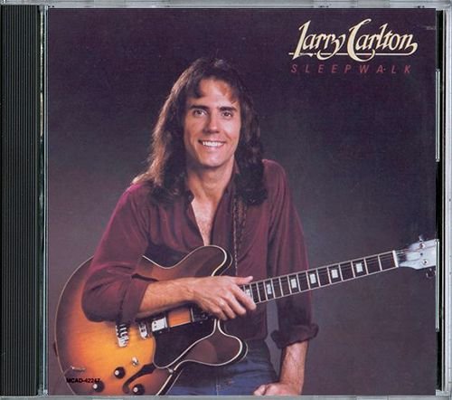 LARRY CARLTON «Sleepwalk» (1982) (US 1988 MCA Records, Inc. • MCAD-42247)