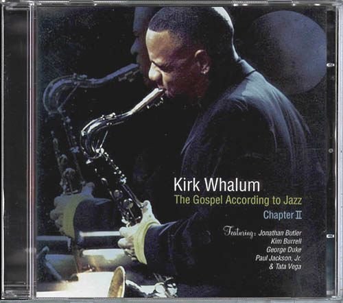 KIRK WHALUM «The Gospel According To Jazz Chapter II» (US 2002 Word Entertainment LLC • WD2-886233)