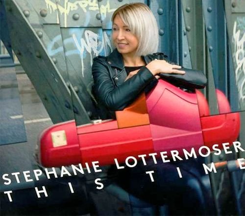 STEPHANIE LOTTERMOSER «This Time» (DE 2018 Motor Music GmbH • RAR60451)