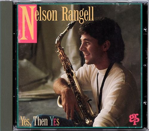 NELSON RANGELL «Yes, Then Yes» (US 1994 GRP Records, Inc. • GRP 9755)