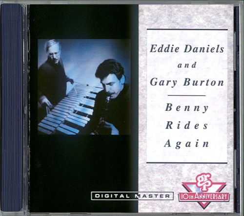 EDDIE DANIELS, GARY BURTON «Benny Rides Again» (AT 1992 GRP Records, Inc. • GRP 96652)