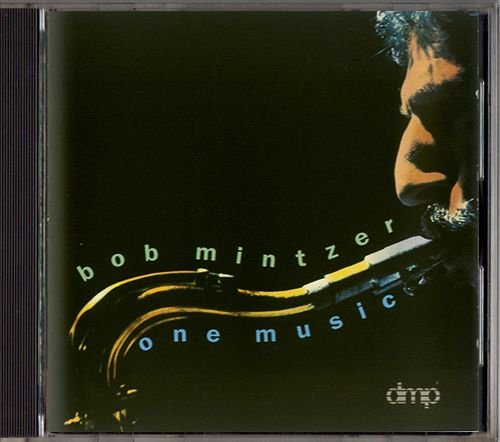 BOB MINTZER «One Music» (US 1992 Digital Music Products, Inc. • CD 488)